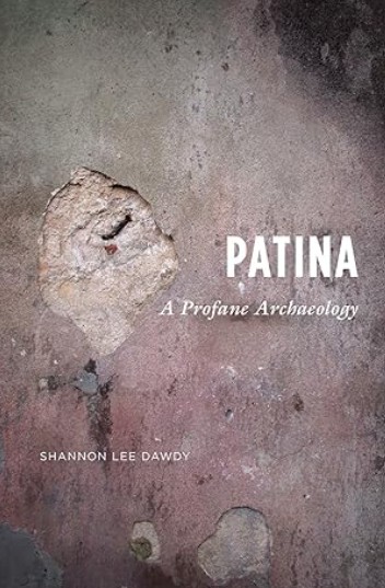Cover of Patina: A Profane Archeology by Shannon Lee Dowdy